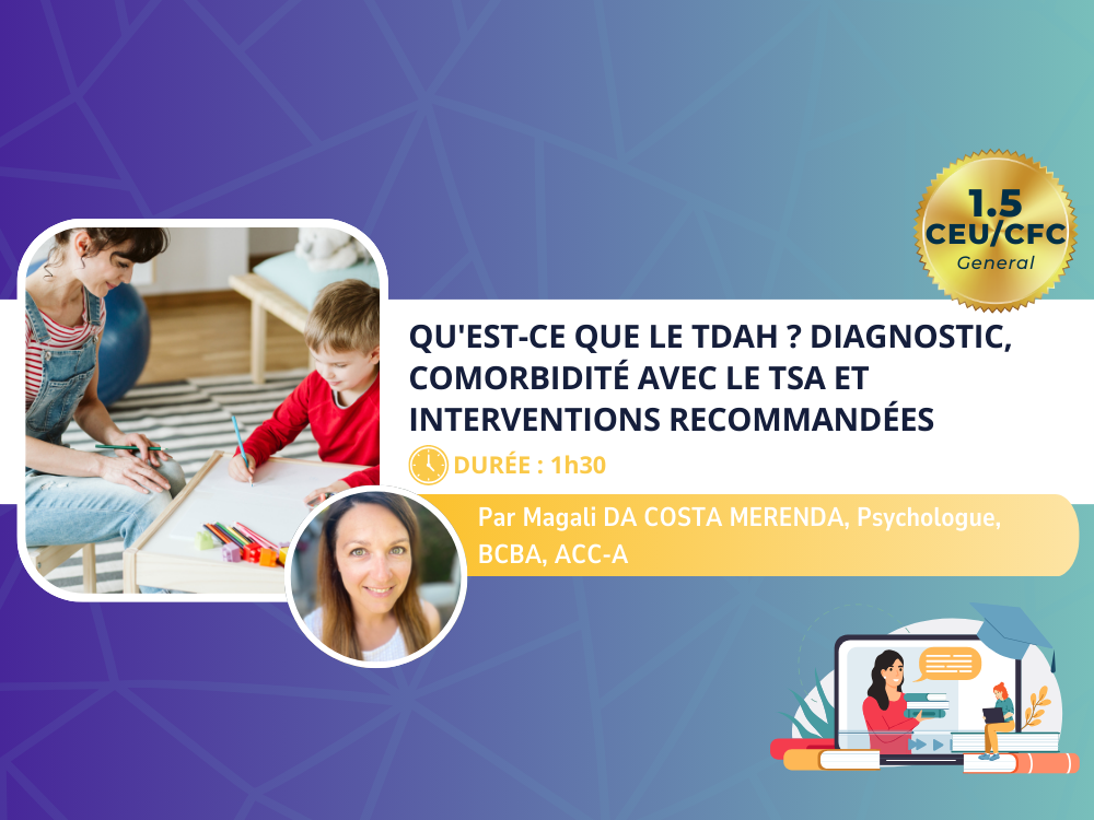 Qu'est-ce que le TDAH ? Diagnostic, comorbidité avec le TSA et interventions recommandées