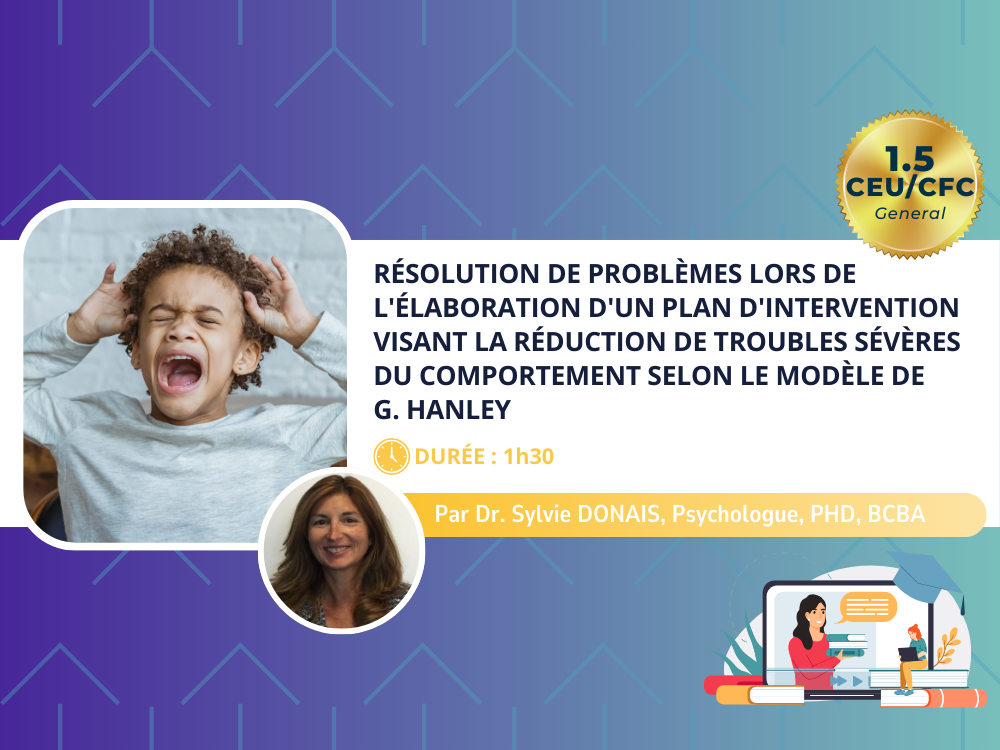 Etude de cas : Résolution de problèmes lors de l’élaboration d’un plan d’intervention visant la réduction de troubles sévères du comportement selon le modèle de Greg Hanley